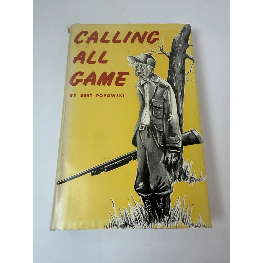 Calling All Game By Bert Popowski HC 1952 First Edition Hunting Stories and Tips